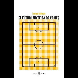 El fútbol no te da de comer