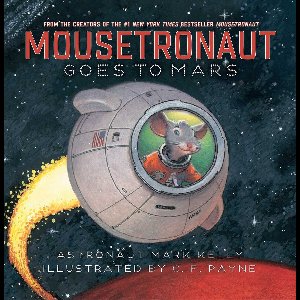 The Mousetronaut Series - Mousetronaut Goes to Mars