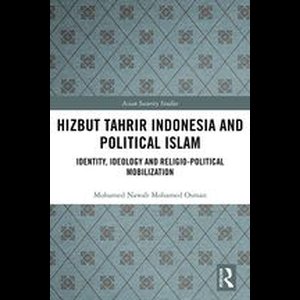 Asian Security Studies - Hizbut Tahrir Indonesia and Political Islam