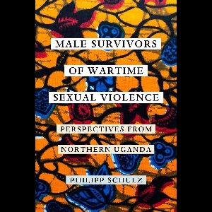 Male Survivors of Wartime Sexual Violence – Perspectives from Northern Uganda