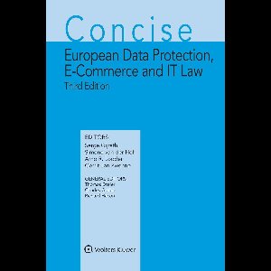 Concise Commentary of European Intellectual Property Law Series - Concise European Data Protection, E-Commerce and IT Law