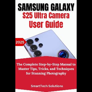 Samsung Galaxy S25 Ultra Camera User Guide