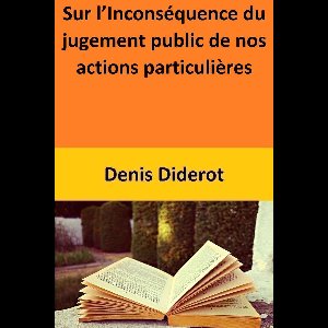 Sur l’Inconséquence du jugement public de nos actions particulières