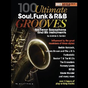 100 Ultimate Soul, Funk and R&B Grooves - 100 Ultimate Soul, Funk and R&B Grooves for Tenor Saxophone and Bb instruments