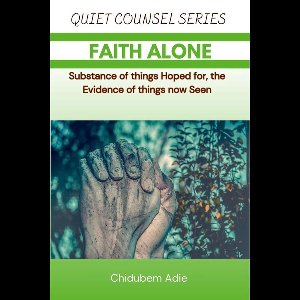 QUIET COUNSEL 1 - Faith Alone