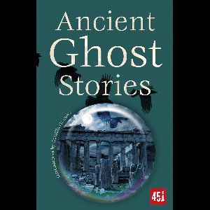 Ghost Stories - Ancient Ghost Stories
