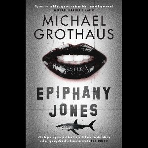 Epiphany Jones: The disturbing, darkly funny, devastating debut thriller that everyone is talking about…