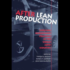 Cornell International Industrial and Labor Relations Reports- After Lean Production