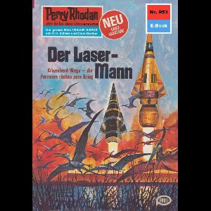 Perry Rhodan-Erstauflage 953 - Perry Rhodan 953: Der Laser-Mann