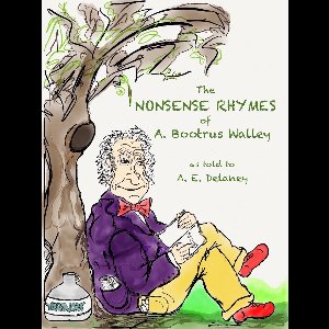 The Nonsense Rhymes of A. Bootrus Walley