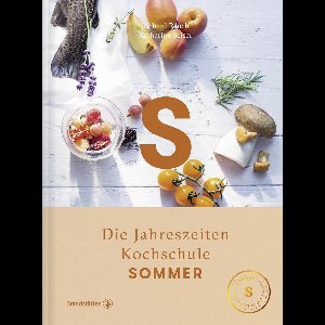 Die Jahreszeiten-Kochschule - Sommer