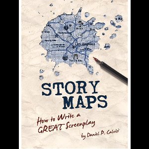 STORY MAPS 1 - STORY MAPS: How to Write a GREAT Screenplay
