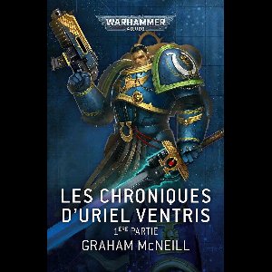 Uriel Ventris: Warhammer 40,000 1 - Les Chroniques d'Uriel Ventris, 1ère partie