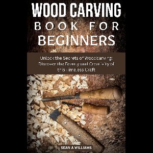 How to - Wood Carving Book For Beginners