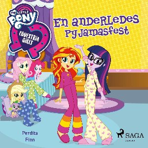 My Little Pony - Equestria Girls - En anderledes pyjamasfest