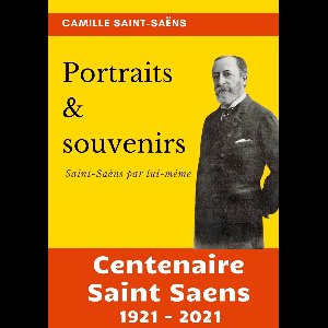 mémoires et écrits de compositeurs - Portraits et souvenirs