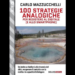 TechnoVisions - 100 strategie analogiche per resistere al digitale (e allo smartphone)