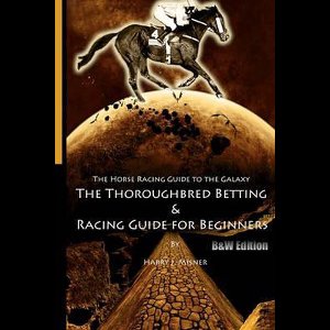 The Horse Racing Guide To The Galaxy - B&W Edition The Kentucky Derby - Preakness - Belmont