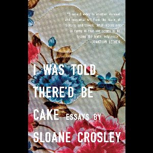 I Was Told There'D Be Cake