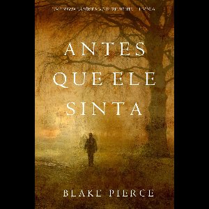 Um Enigma Mackenzie White 6 - Antes Que Ele Sinta (Um Enigma Mackenzie White—Livro 6)
