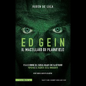 Ed Gein. Il macellaio di Plainfield