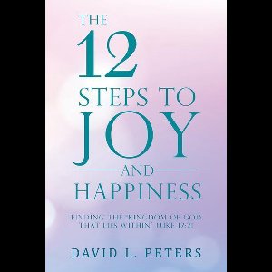The 12 Steps to Joy and Happiness