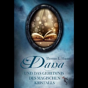 Dana - Dana und das Geheimnis des magischen Kristalls
