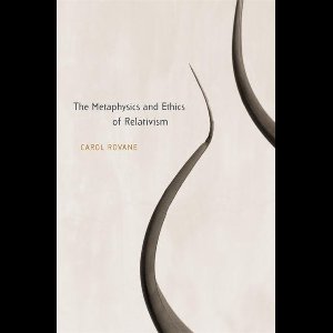 The Metaphysics and Ethics of Relativism