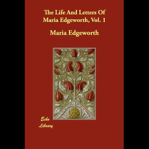 The Life and Letters of Maria Edgeworth, Vol. 1