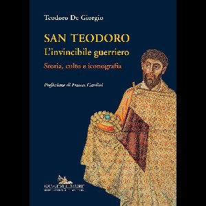 San Teodoro. L'invincibile guerriero
