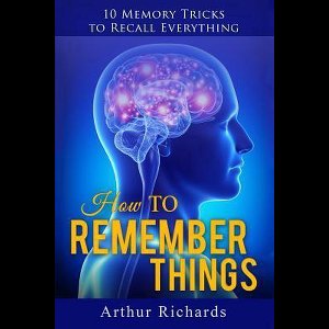 How to Remember Things