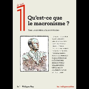 Les indispensables - Qu'est-ce que le macronisme ?