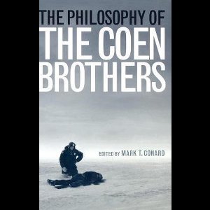 The Philosophy of Popular Culture-The Philosophy of the Coen Brothers