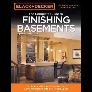 Black & Decker the Complete Guide to Finishing Basements