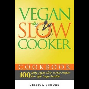 Vegan Cookbook- Vegan Slow Cooker Cookbook