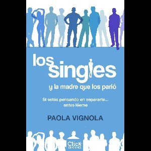 Narrativa Contemporánea - Los singles y la madre que los parió