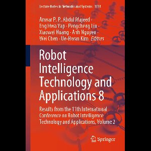 Lecture Notes in Networks and Systems1133- Robot Intelligence Technology and Applications 8