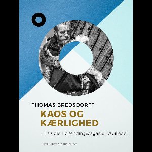 Kaos og kærlighed. En studie i islændingesagaers livsbillede