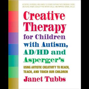 Creative Therapy for Children with Autism, ADD, and Asperger's