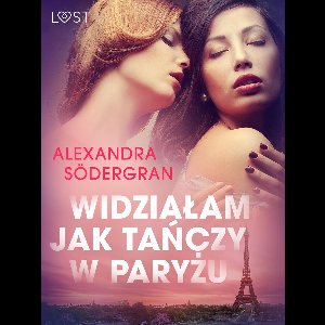LUST - Widziałam jak tańczy w Paryżu - opowiadanie erotyczne
