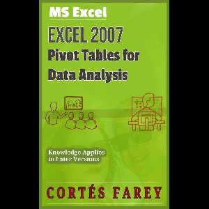 Excel 2007: Pivot Tables for Data Analysis