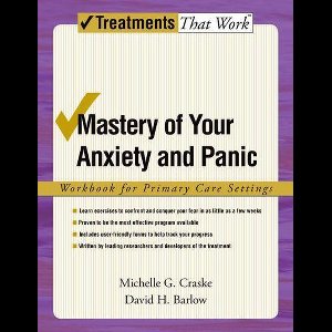 Treatments That Work - Mastery of Your Anxiety and Panic