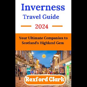 Inverness travel guide 2024