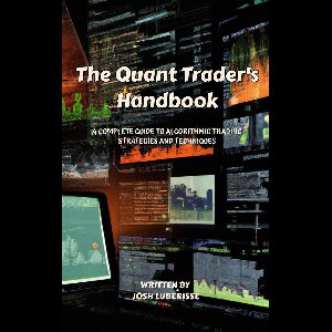 The Quant Trader's Handbook: A Complete Guide to Algorithmic Trading Strategies and Techniques