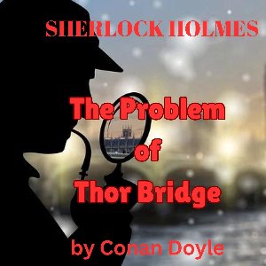 Sherlock Holmes: The Problem of Thor Bridge