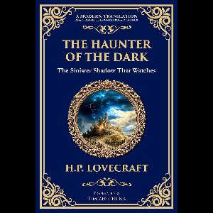 The Library of Alexandria 285 - The Haunter of the Dark