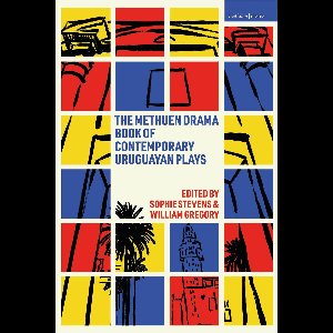 Methuen Drama Play Collections - The Methuen Drama Book of Contemporary Uruguayan Plays