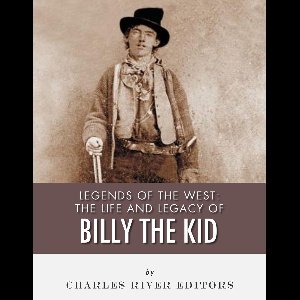 Legends of the West 12 - The Life and Legacy of Billy the Kid