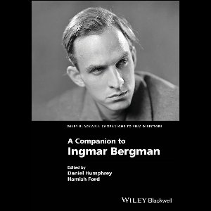 Wiley Blackwell Companions to Film Directors - A Companion to Ingmar Bergman
