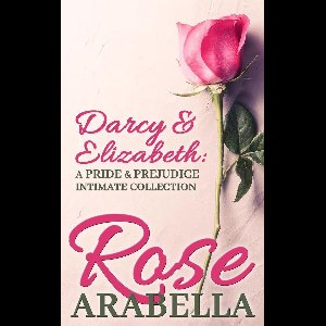 Darcy and Elizabeth: a Pride and Prejudice Intimate Collection
